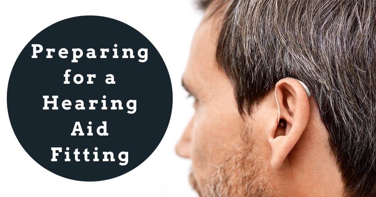 Preparing for a Hearing Aid Fitting