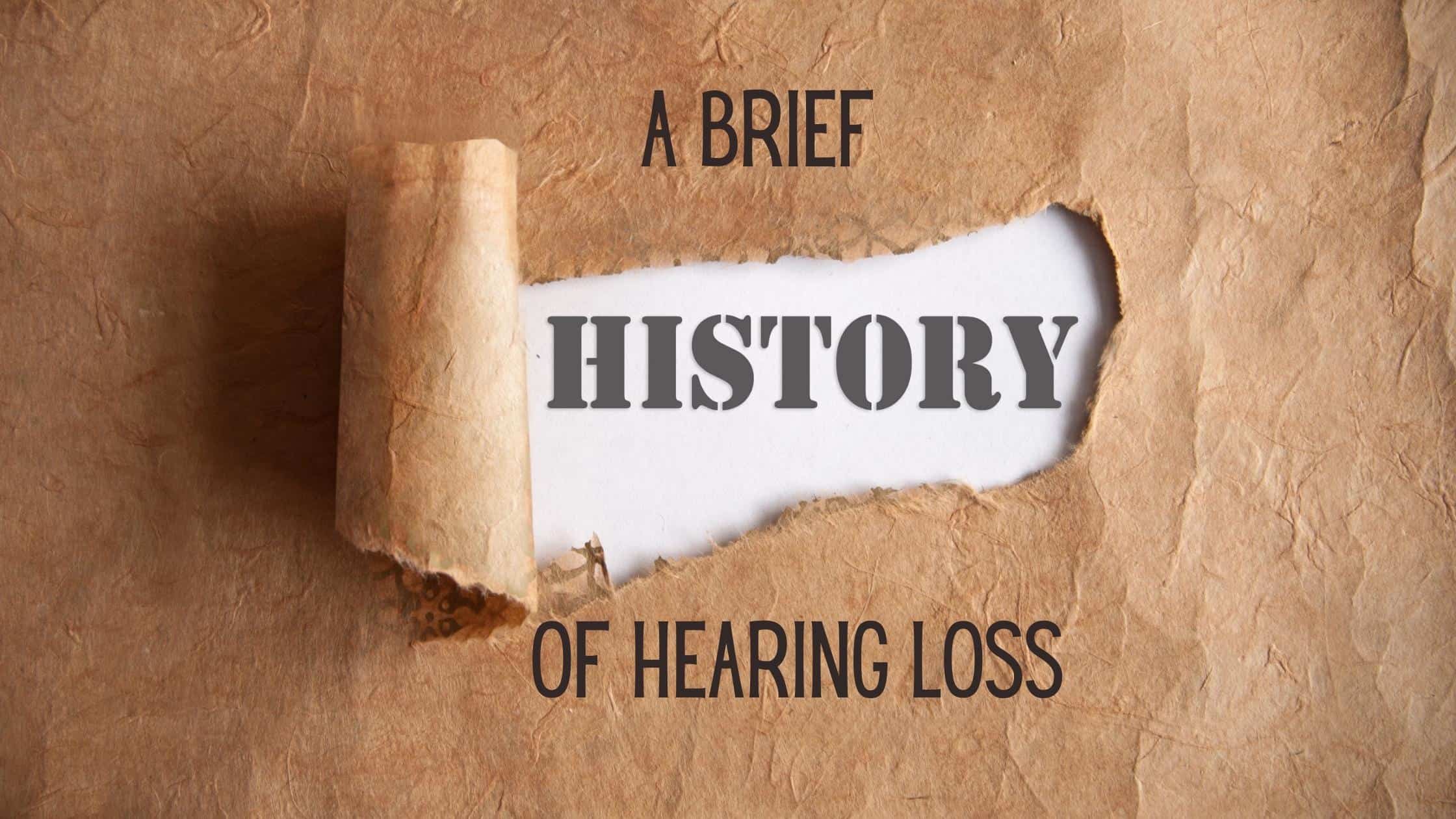 a brief history of hearing loss