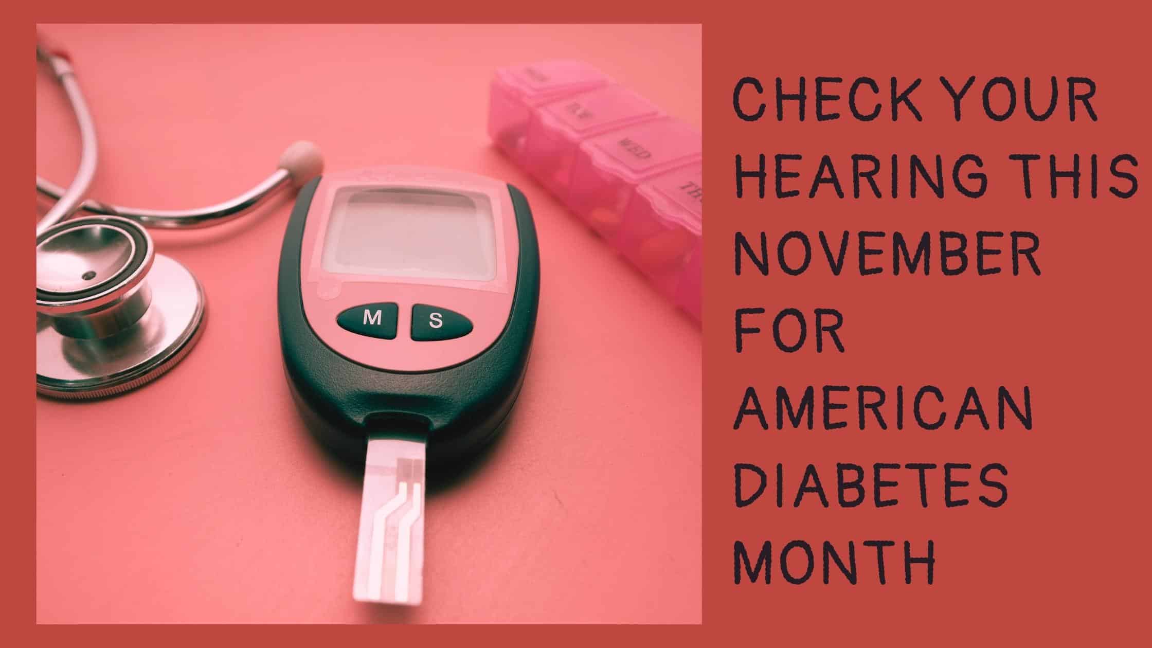 Check your hearing this November for American diabetes month