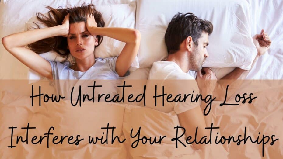 How Untreated Hearing loss interferes with your relationships